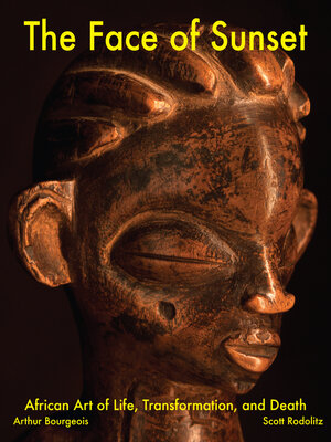cover image of The Face of Sunset: African Art of Life, Transformation, and Death